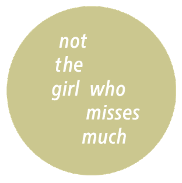 Not The Girl Who Misses Much
